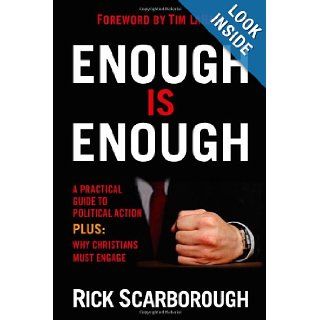 Enough Is Enough: A practical guide to political action at the local, state, and national level: Rick Scarborough, Tim LaHaye: 9781599793894: Books