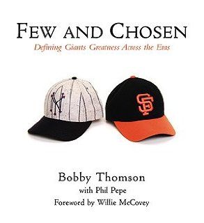 Few and Chosen Defining Giants Greatness Across the Eras by Bobby Thomson and Phil Pepe Sports & Outdoors