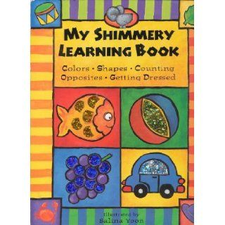 My Shimmery Learning Book (Colors, Shapes, Counting, Opposites, Getting Dressed): 9781580481892: Books