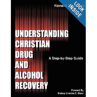 Understanding Christian Drug and Alcohol Recovery: A step by step guide that uses the Word of God as a foundation, and proven recovery tool that havea few of the chapters in this helpful book.: Ronald Simmons: 9781475027938: Books