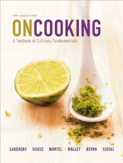 On Cooking A Textbook of Culinary Fundamentals, Fifth Canadian Edition with MyCulinaryLab (5th Edition) Sarah R. Labensky, Alan M. Hause, Priscilla R. Martel, Fred Malley, Anthony Bevan, Settimio Sicoli 9780132310239 Books