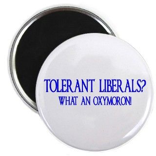 Tolerant Liberals? HA! Magnet by liberteez