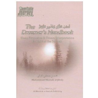 The Dreamer's Handbook (Sleep Etiquettes and Dream Interpretation in Light of the Sunnah): MUHAMMAD MUSTAFA AL JIBALY: 9781891229114: Books