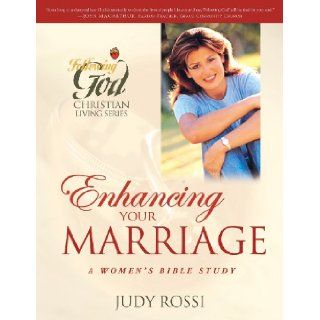 Enhancing Your Marriage: A Woman's Bible Study (Following God Christian Living Series): Judy Rossi: 9780899571522: Books