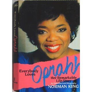 Everybody Loves Oprah Her Remarkable Life Story Norman King 9780688073961 Books