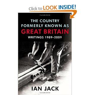 The Country Formerly Known as Great Britain: Ian Jack: 9780224087353: Books
