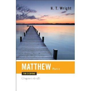 Matthew for Everyone: Chapters 16 28 (New Testament for Everyone) [Paperback] [2004] (Author) Tom Wright: Books