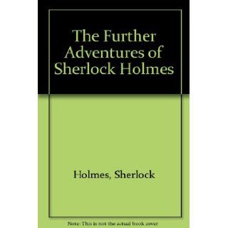 The Further Adventures of Sherlock Holmes: Sherlock Holmes: Books
