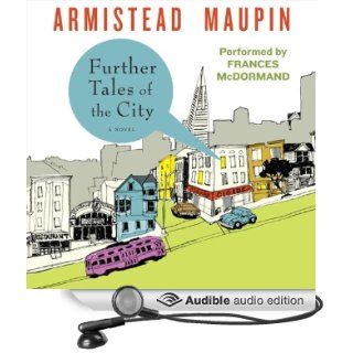 Further Tales of the City: Tales of the City, Book 3 (Audible Audio Edition): Armistead Maupin, Frances McDormand: Books