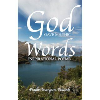 God Gave Me The Words Phyllis Mangum Peacock 9780978859053 Books