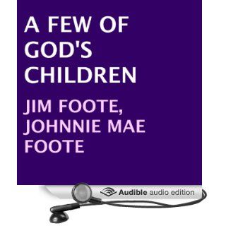 A Few of God's Children (Audible Audio Edition): Jim Foote, Johnnie Mae Foote, Richard Brown: Books