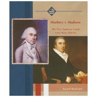 Marbury V. Madison: The New Supreme Court Gets More Power (Life in the New American Nation): Ryan P. Randolph: 9780823942527: Books
