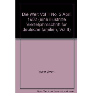 Die Welt Vol II No. 2 April 1902 (eine illustrirte Vierteljahrsschrift fur deutsche familien, Vol II): none given: Books