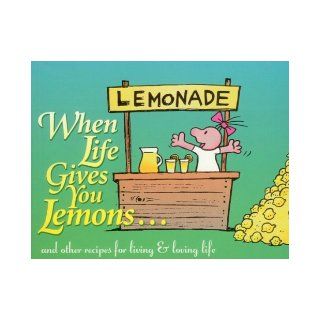 When Life Gives You Lemons: And Other Recipes for Living and Loving Life: Meiji Stewart, David Blaisdell: 9780964734944: Books
