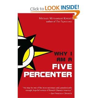 Why I Am a Five Percenter: Michael Muhammad Knight: 9781585428687: Books