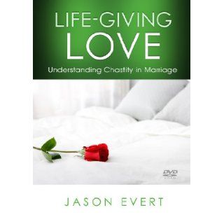 Life Giving Love  Understanding Chastity In Marriage: 9781933919515: Books