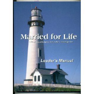 Married for Life: Life Giving Principles That Make a Marriage Last: Marriage Ministries Int.: 9781884794018: Books
