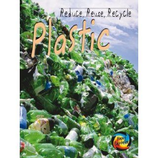 Plastic (Reduce, Reuse, Recycle): Alexandra Fix: 9780431907581: Books