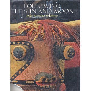 Following the Sun and Moon: Hopi Kachina Tradition: Alph Secakuku: 9780873586320: Books