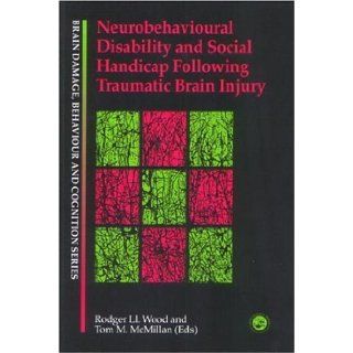 Neurobehavioural Disability and Social Handicap Following Traumatic Brain Injury (Brain, Behaviour and Cognition) 1st Edition by Wood, Rodger Ll. published by Psychology Press Hardcover: Books