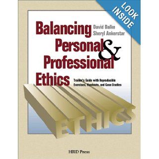 Balancing Personal & Professional Ethics: David Dalke, Sheryl Ankerstar: 9780874252743: Books