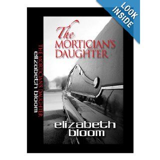 The Mortician's Daughter: Elizabeth Bloom: 9780786290727: Books