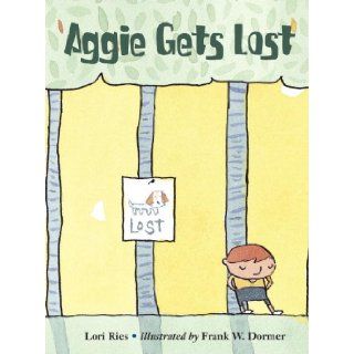 Aggie Gets Lost (Aggie and Ben): Lori Ries: 9781570916335: Books
