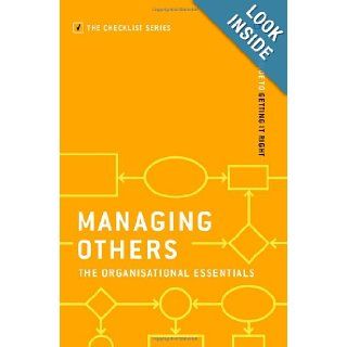 Managing Others: The Organisational Essentials: Your Guide to Getting it Right (Checklist Series: Step by Step Guides to Getting it Right): CMI Books: 9781781251430: Books