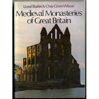 Medieval Monasteries of Great Britain (9780718123680): Evelyn Butler, Given Wilson: Books