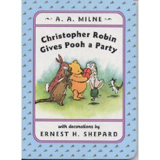 Christopher Robin Gives Pooh a Party (Winnie the Pooh): A. A. Milne, Ernest H. Shepard: Books
