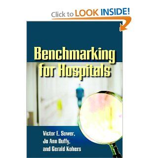Benchmarking for Hospitals: Achieving Best in class Performance Without Having to Reinvent the Wheel (9780873897228): Victor Sower, Jo Ann Duffy, Gerald Kohers: Books