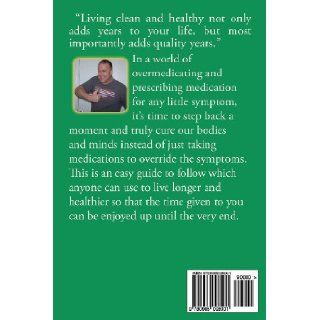 The Body is Complex, But The Rules are Simple: The Ultimate Guide to having and maintaining a clean and healthy body and mind (Volume 1): Mr Clint Hudson: 9780985098001: Books