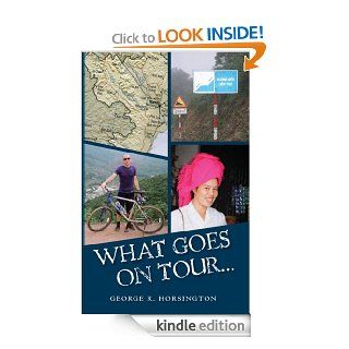 What Goes On Tour Stays On Tour eBook: Mr George R  Horsington: Kindle Store