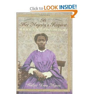 At Her Majesty's Request: An African Princess in Victorian England: Walter Dean Myers: 9780590486699: Books