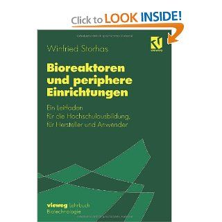 Bioreaktoren und periphere Einrichtungen: Ein Leitfaden fr die Hochschulausbildung, fr Hersteller und Anwender (German Edition): Winfried Storhas: 9783642634222: Books