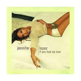 Jennifer Lopez / If You Had My Love: Music