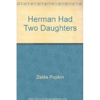 Herman Had Two Daughters: Zelda Popkin: 9780397005307: Books