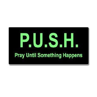 PUSH Pray Until Something Happens   Window Bumper Sticker Automotive
