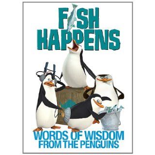 Fish Happens Words of Wisdom From the Penguins (The Penguins of Madagascar) Brian Elling 9780448495521 Books