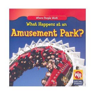 What Happens at an Amusement Park? (Where People Work) (9781433901379): Amy Hutchings: Books