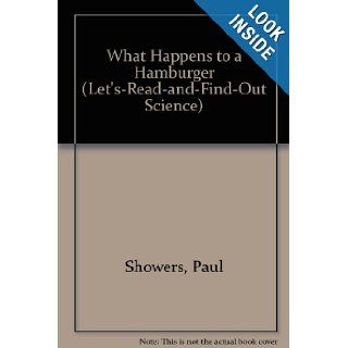 What Happens to a Hamburger (Let's Read and Find Out Science): Paul Showers, Anne F. Rockwell: 9780606100434: Books