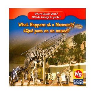 What Happens at a Museum? / Que Pasa En Un Museo? (Where People Work/ Donde Trabaja La Gente?) Lisa M. Guidone 9780836893816 Books