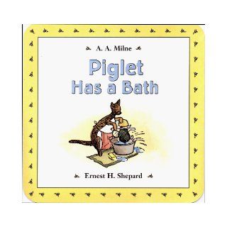 Piglet Has a Bath Bath Book: Bath Books (Winnie the Pooh): A. A. Milne, Ernest H. Shepard: 9780525460923: Books