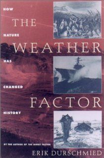 The Weather Factor How Nature Has Changed History Erik Durschmied Books