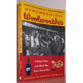 Remembering Woolworth's A Nostalgic History of the World's Most Famous Five and Dime Karen Plunkett Powell 9780312277048 Books