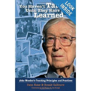 You Haven't Taught Until They Have Learned: John Wooden's Teaching Principles and Practices: Swen Nater: 9781935412083: Books