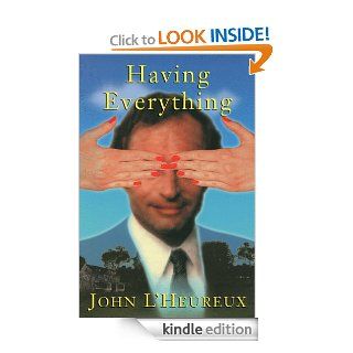 Having Everything   Kindle edition by John L'Heureux. Literature & Fiction Kindle eBooks @ .