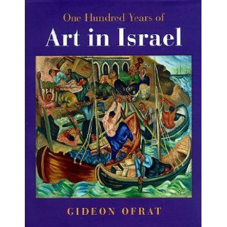 One Hundred Years Of Art In Israel: Gideon Ofrat: 9780813333779: Books