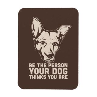 be the person your dog thinks you are rectangular magnet