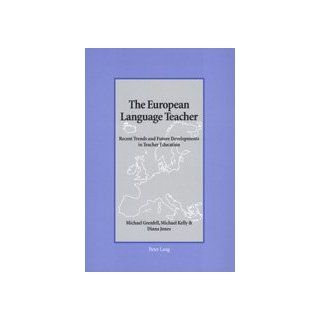 The European Language Teacher: Recent Trends and Future Developments in Teacher Education (9780820468860): Michael Grenfell, Michael Kelly, Diana Jones: Books